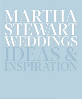 [Access] EBOOK EPUB KINDLE PDF Martha Stewart Weddings: Ideas and Inspiration by  Editors Of Martha