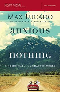 [Get] EBOOK EPUB KINDLE PDF Anxious for Nothing Bible Study Guide: Finding Calm in a Chaotic World b