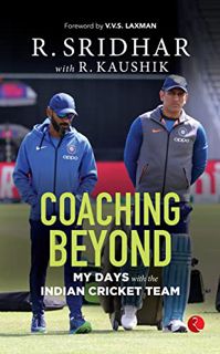 [View] PDF EBOOK EPUB KINDLE COACHING BEYOND: My Days with the Indian Cricket Team by  R. Sridhar &