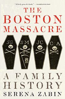[READ] EBOOK EPUB KINDLE PDF The Boston Massacre: A Family History by  Serena Zabin ✅