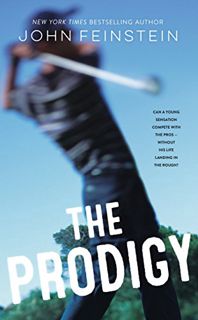 [READ] [PDF EBOOK EPUB KINDLE] The Prodigy: A Novel by  John Feinstein 🗃️