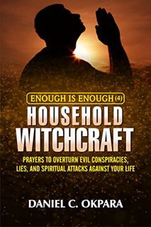View [KINDLE PDF EBOOK EPUB] Dealing With Household Witchcraft: Prayers to Overturn Evil Conspiracie
