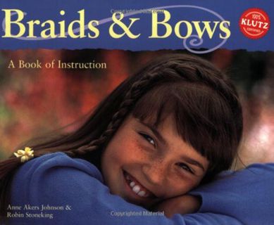 [View] KINDLE PDF EBOOK EPUB Braids and Bows: A Book of Instruction by  Anne Johnson 📄