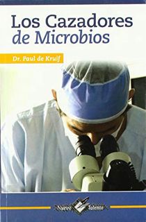 Read [EBOOK EPUB KINDLE PDF] Cazadores de Microbios, Los (Spanish Edition) by  Dr. Paul de Kruif &