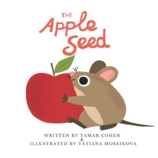 [READ] [EPUB KINDLE PDF EBOOK] The Apple Seed by  Tamar Cohen &  Tatiana Moseikova 💜