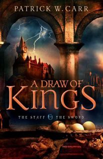 View EBOOK EPUB KINDLE PDF A Draw of Kings (The Staff and the Sword) by  Patrick W. Carr ✅