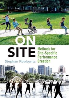 [ACCESS] [PDF EBOOK EPUB KINDLE] On Site: Methods for Site-Specific Performance Creation by  Stephan
