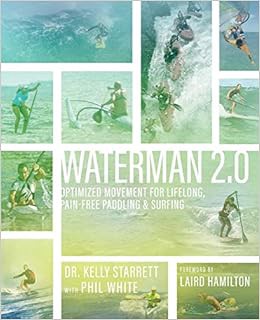 View [EBOOK EPUB KINDLE PDF] Waterman 2.0: Optimized Movement For Lifelong, Pain-Free Paddling And S