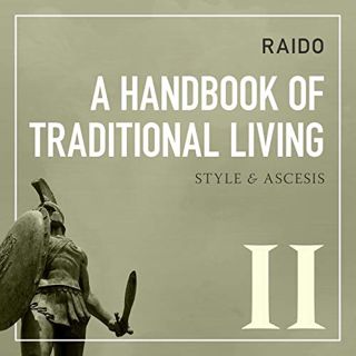 Get EBOOK EPUB KINDLE PDF A Handbook of Traditional Living: Style & Ascesis II by  Raido,Jeremy Taes