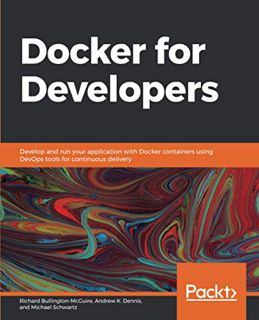 [Get] EPUB KINDLE PDF EBOOK Docker for Developers: Develop and run your application with Docker cont