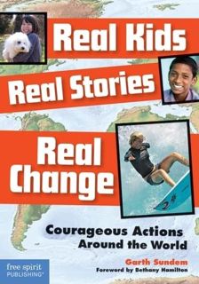 [Read] [KINDLE PDF EBOOK EPUB] Real Kids, Real Stories, Real Change: Courageous Actions Around the W
