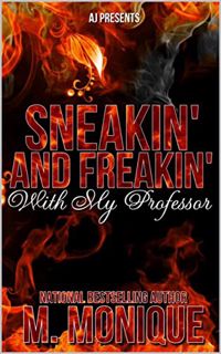 View [EBOOK EPUB KINDLE PDF] Sneakin & Freakin with My Professor by  M Monique 📔