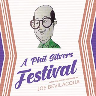 Access [EPUB KINDLE PDF EBOOK] A Phil Silvers Festival by  Joe Bevilacqua,Joe Bevilacqua,A Joe Bev P