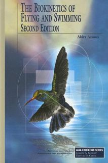 View [KINDLE PDF EBOOK EPUB] The Biokinetics of Flying and Swimming (AIAA Education) by  Akira Azuma
