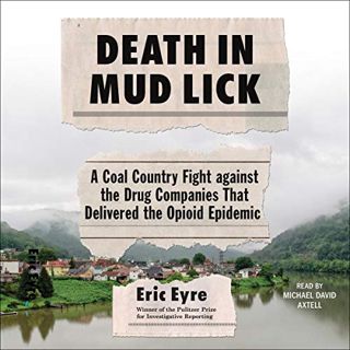 [Read] [EBOOK EPUB KINDLE PDF] Death in Mud Lick: A Coal Country Fight Against the Drug Companies th