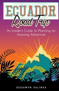 GET [EPUB KINDLE PDF EBOOK] Ecuador Road Trip: An Insider's Guide to Planning an Amazing Adventure b
