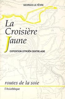 Read EPUB KINDLE PDF EBOOK La Croisière jaune: Expédition Citroën Centre-Asie (Routes de la soie) (F