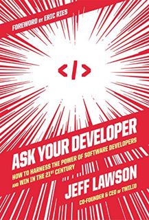 Access [KINDLE PDF EBOOK EPUB] Ask Your Developer: How to Harness the Power of Software Developers a
