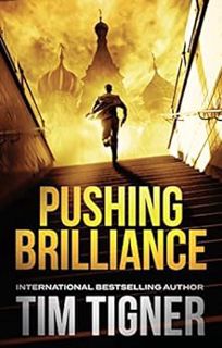 [Get] [PDF EBOOK EPUB KINDLE] Pushing Brilliance: (Kyle Achilles, Book 1) by Tim Tigner √