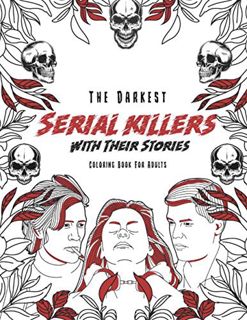 [GET] [KINDLE PDF EBOOK EPUB] The Darkest Serial killers with their stories: Coloring book for adult