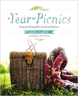 Read KINDLE PDF EBOOK EPUB A Year of Picnics: Recipes for Dining Well in the Great Outdoors by Ashle