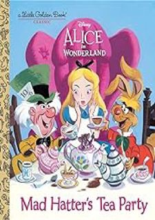 (Discover Now) Mad Hatter's Tea Party (Disney Alice in Wonderland) (Little Golden Book) by Part