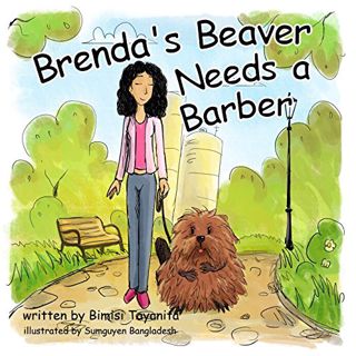Get [EPUB KINDLE PDF EBOOK] Brenda's Beaver Needs a Barber by  Bimisi Tayanita,Matt Williams,Sumguye