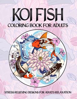 [GET] [KINDLE PDF EBOOK EPUB] Koi Fish Adult Coloring Book: Featuring Amazing Japanese Koi Fishes Dr