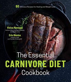 [GET] [PDF EBOOK EPUB KINDLE] The Essential Carnivore Diet Cookbook: 60 Delicious Recipes for Healin