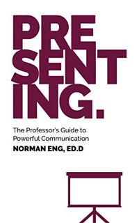 [READ] EBOOK EPUB KINDLE PDF Presenting: The Professor's Guide to Powerful Communication by  Norman