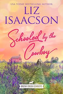 View [PDF EBOOK EPUB KINDLE] Schooled by the Cowboy: Christian Contemporary Western Romance (Brush C