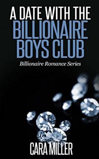 Get EPUB KINDLE PDF EBOOK A Date with the Billionaire Boys Club (Billionaire Romance Book 6) by  Car