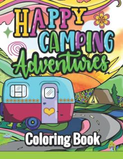 [VIEW] [KINDLE PDF EBOOK EPUB] Happy Camping Adventures Coloring Book: Cute and Creative Art Activit