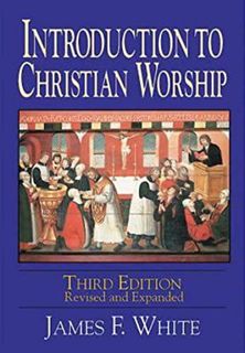 Read KINDLE PDF EBOOK EPUB Introduction to Christian Worship Third Edition: Revised and Expanded by