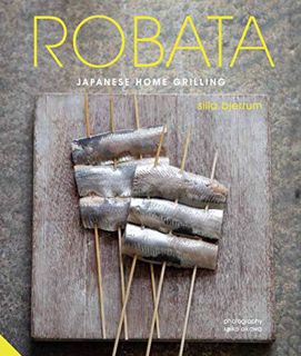 [GET] [PDF EBOOK EPUB KINDLE] Robata: Japanese Home Grilling by  Silla Bjerrum 📑