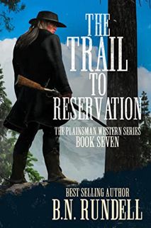 READ [EBOOK EPUB KINDLE PDF] The Trail to Reservation: A Classic Western Series (Plainsman Western S