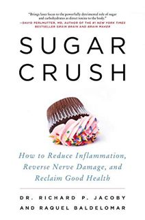 Read [KINDLE PDF EBOOK EPUB] Sugar Crush: How to Reduce Inflammation, Reverse Nerve Damage, and Recl