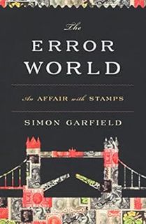 ACCESS [PDF EBOOK EPUB KINDLE] The Error World: An Affair with Stamps by Simon Garfield 🖍️