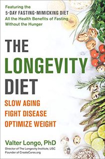 Get [KINDLE PDF EBOOK EPUB] The Longevity Diet: Slow Aging, Fight Disease, Optimize Weight by  Valte
