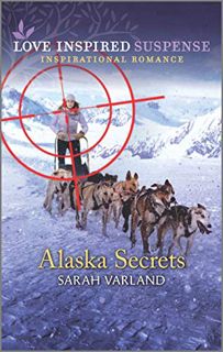GET [PDF EBOOK EPUB KINDLE] Alaska Secrets (Love Inspired Suspense) by  Sarah Varland 💜