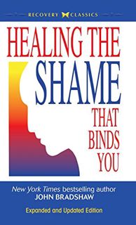 [GET] KINDLE PDF EBOOK EPUB Healing the Shame that Binds You by  John Bradshaw 📋