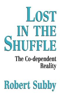 [Read] EBOOK EPUB KINDLE PDF Lost In The Shuffle: The Co-Dependent Reality by  Robert C. Subby 📃