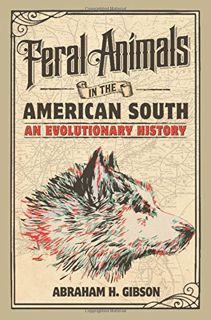 [Access] [EPUB KINDLE PDF EBOOK] Feral Animals in the American South: An Evolutionary History (Studi