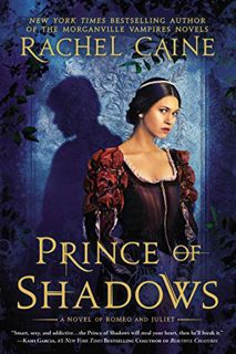 Get KINDLE PDF EBOOK EPUB Prince of Shadows: A Novel of Romeo and Juliet by  Rachel Caine 💌
