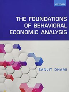 ACCESS KINDLE PDF EBOOK EPUB The Foundations of Behavioral Economic Analysis by  Sanjit Dhami 📮