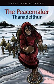 VIEW EBOOK EPUB KINDLE PDF The Peacemaker: Thanadelthur (Tales from Big Spirit Book 4) by  David A.