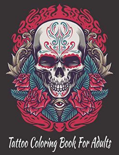 Access PDF EBOOK EPUB KINDLE Tattoo Coloring Book For Adults: Skulls, Stress Relieving Designs For S