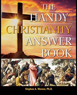 [View] [EBOOK EPUB KINDLE PDF] The Handy Christianity Answer Book (The Handy Answer Book Series) by