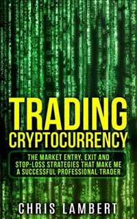 [VIEW] EBOOK EPUB KINDLE PDF Cryptocurrency: the Buy, Sell, Holding and Stop-Loss Strategies that ma