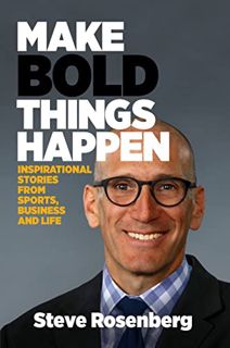 READ EBOOK EPUB KINDLE PDF Make Bold Things Happen: Inspirational Stories From Sports, Business and